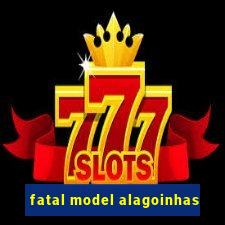 fatal model alagoinhas